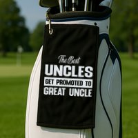 The Only Best Uncles Get Promoted To Great Uncle Golf Towel
