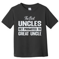 The Only Best Uncles Get Promoted To Great Uncle Toddler T-Shirt