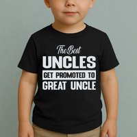 The Only Best Uncles Get Promoted To Great Uncle Toddler T-Shirt