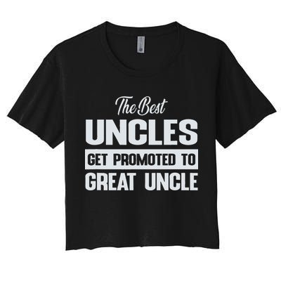 The Only Best Uncles Get Promoted To Great Uncle Crop Top