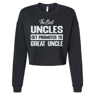 The Only Best Uncles Get Promoted To Great Uncle Cropped Pullover Crew