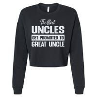 The Only Best Uncles Get Promoted To Great Uncle Cropped Pullover Crew