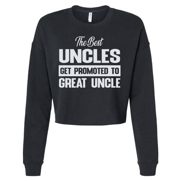 The Only Best Uncles Get Promoted To Great Uncle Cropped Pullover Crew