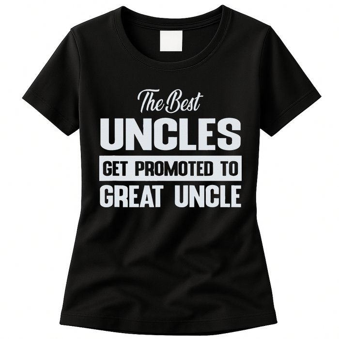 The Only Best Uncles Get Promoted To Great Uncle Womens T-Shirt