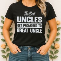 The Only Best Uncles Get Promoted To Great Uncle Womens T-Shirt