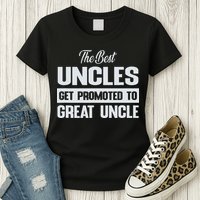 The Only Best Uncles Get Promoted To Great Uncle Womens T-Shirt