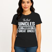 The Only Best Uncles Get Promoted To Great Uncle Womens T-Shirt