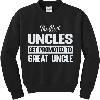 The Only Best Uncles Get Promoted To Great Uncle Kids Sweatshirt
