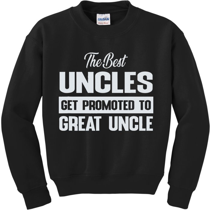 The Only Best Uncles Get Promoted To Great Uncle Kids Sweatshirt