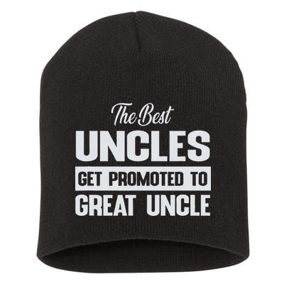 The Only Best Uncles Get Promoted To Great Uncle Short Acrylic Beanie