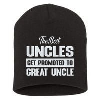 The Only Best Uncles Get Promoted To Great Uncle Short Acrylic Beanie