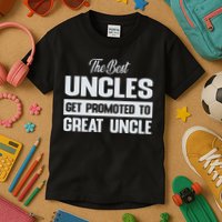 The Only Best Uncles Get Promoted To Great Uncle Kids T-Shirt