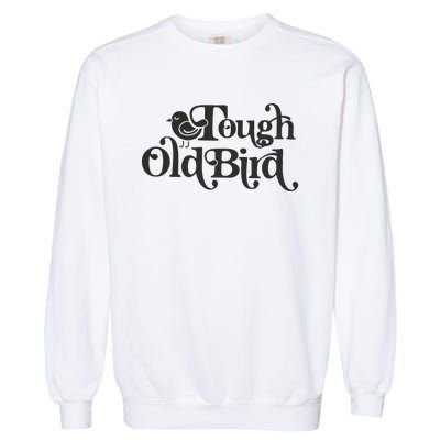 Tough Old Bird Grandma Garment-Dyed Sweatshirt