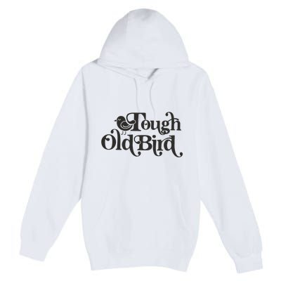 Tough Old Bird Grandma Premium Pullover Hoodie