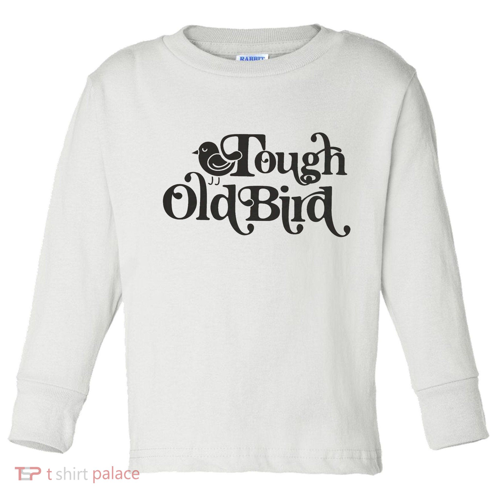 Tough Old Bird Grandma Toddler Long Sleeve Shirt