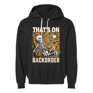 ThatS On Backorder Pharmacy Tech Skeleton ThatS Backorder Garment-Dyed Fleece Hoodie