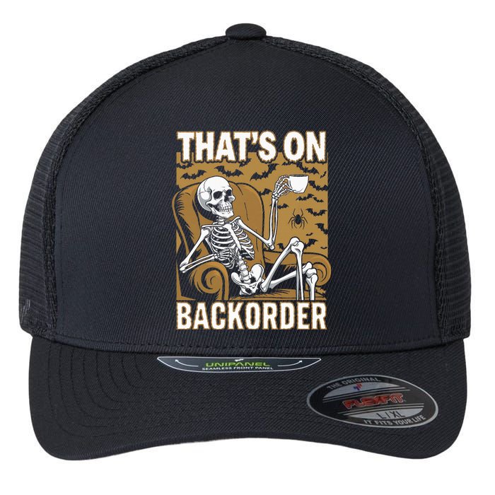 ThatS On Backorder Pharmacy Tech Skeleton ThatS Backorder Flexfit Unipanel Trucker Cap