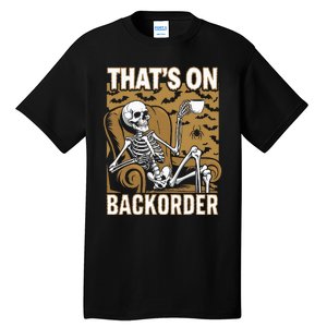 ThatS On Backorder Pharmacy Tech Skeleton ThatS Backorder Tall T-Shirt