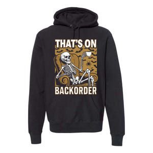 ThatS On Backorder Pharmacy Tech Skeleton ThatS Backorder Premium Hoodie