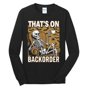 ThatS On Backorder Pharmacy Tech Skeleton ThatS Backorder Tall Long Sleeve T-Shirt