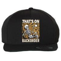 ThatS On Backorder Pharmacy Tech Skeleton ThatS Backorder Wool Snapback Cap