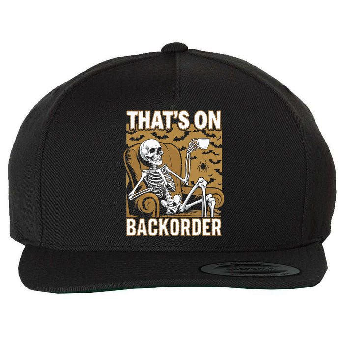 ThatS On Backorder Pharmacy Tech Skeleton ThatS Backorder Wool Snapback Cap