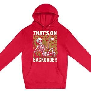 ThatS On Backorder Pharmacy Tech Skeleton ThatS Backorder Premium Pullover Hoodie