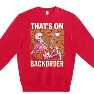 ThatS On Backorder Pharmacy Tech Skeleton ThatS Backorder Premium Crewneck Sweatshirt