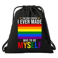 The Only Choice I Ever Made Was To Be Myself LGBTQ Flag Drawstring Bag