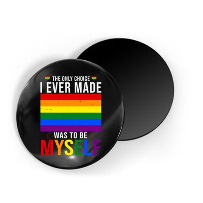 The Only Choice I Ever Made Was To Be Myself LGBTQ Flag Magnet