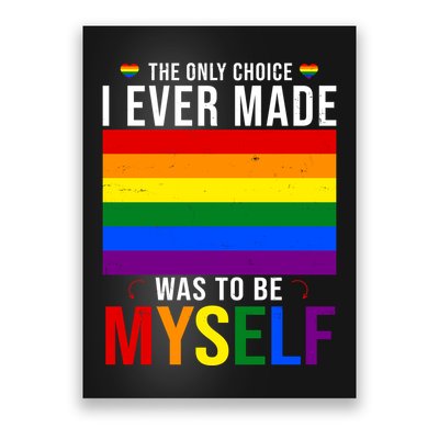 The Only Choice I Ever Made Was To Be Myself LGBTQ Flag Poster