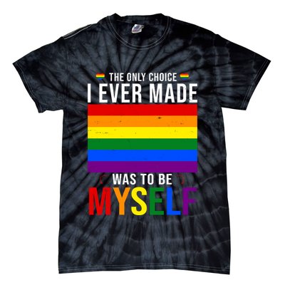 The Only Choice I Ever Made Was To Be Myself LGBTQ Flag Tie-Dye T-Shirt