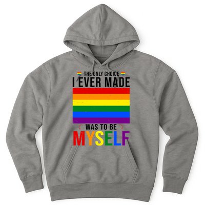The Only Choice I Ever Made Was To Be Myself LGBTQ Flag Hoodie