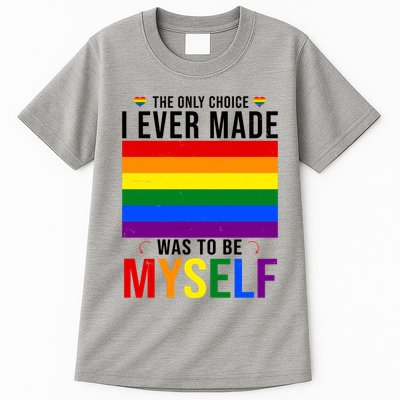 The Only Choice I Ever Made Was To Be Myself LGBTQ Flag Tall T-Shirt