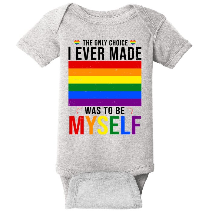 The Only Choice I Ever Made Was To Be Myself LGBTQ Flag Baby Bodysuit