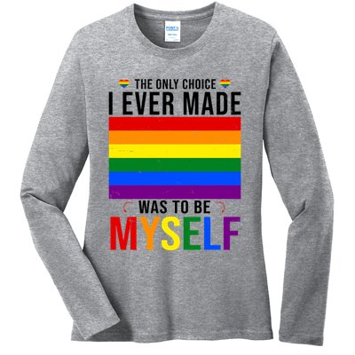 The Only Choice I Ever Made Was To Be Myself LGBTQ Flag Ladies Long Sleeve Shirt