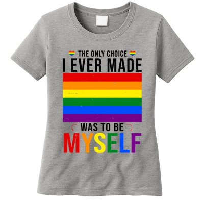 The Only Choice I Ever Made Was To Be Myself LGBTQ Flag Womens T-Shirt