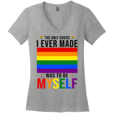The Only Choice I Ever Made Was To Be Myself LGBTQ Flag Women's V-Neck T-Shirt