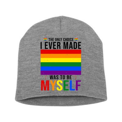 The Only Choice I Ever Made Was To Be Myself LGBTQ Flag Short Acrylic Beanie