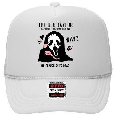 The Old Cant Come To The Phone Right Now Oh Cause Shes Dead Halloween Ghostface High Crown Mesh Back Trucker Hat