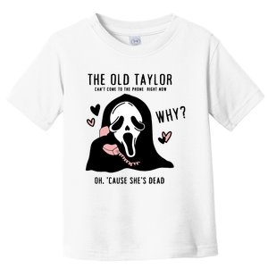 The Old Cant Come To The Phone Right Now Oh Cause Shes Dead Halloween Ghostface Toddler T-Shirt