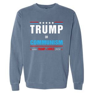 Trump Or Communism Vote Trump Vance 2024 Gift Garment-Dyed Sweatshirt