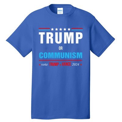 Trump Or Communism Vote Trump Vance 2024 Gift Tall T-Shirt