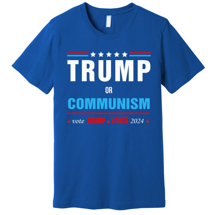 Trump Or Communism Vote Trump Vance 2024 Gift Premium T-Shirt