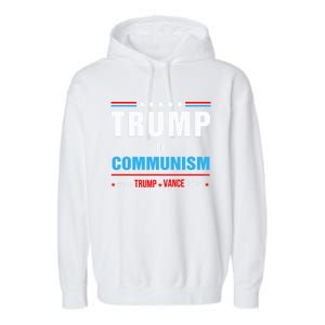 Trump Or Communism Vote Trump Vance 2024 Gift Garment-Dyed Fleece Hoodie