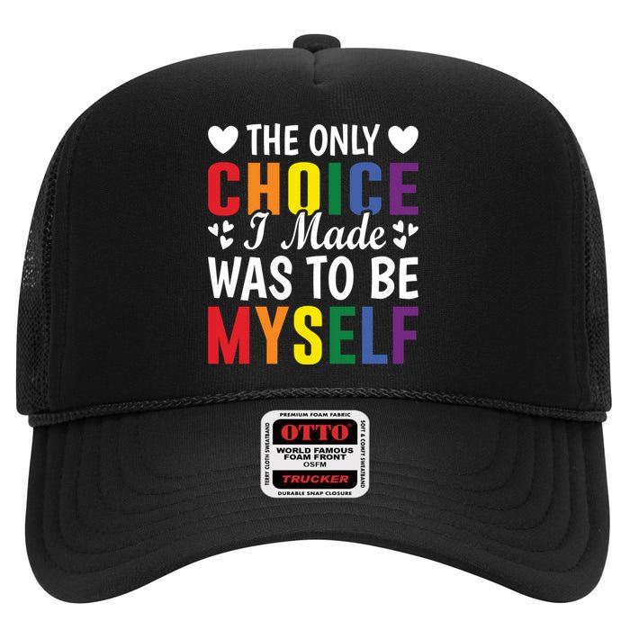 The Only Choice I Made LGBT T High Crown Mesh Back Trucker Hat