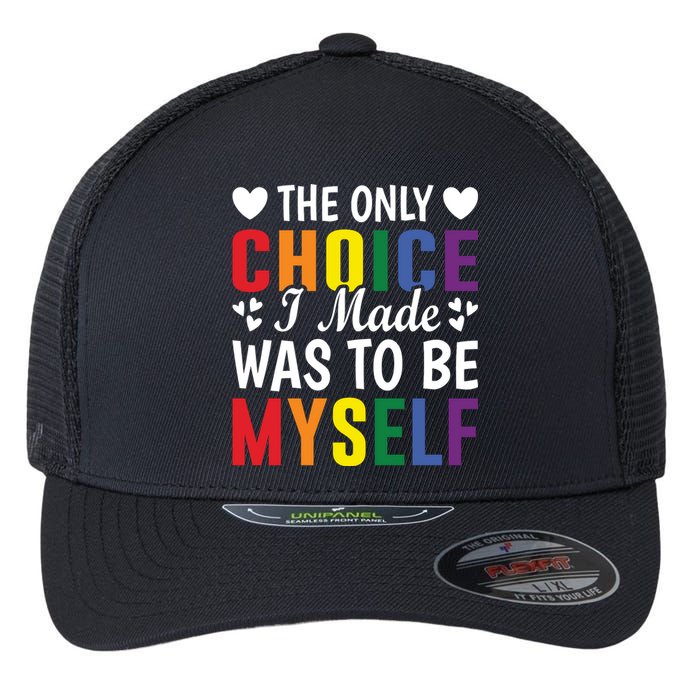 The Only Choice I Made LGBT T Flexfit Unipanel Trucker Cap