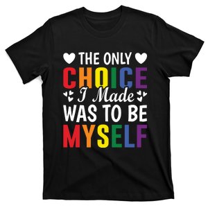 The Only Choice I Made LGBT T T-Shirt