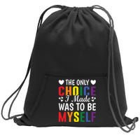 The Only Choice I Made LGBT T Sweatshirt Cinch Pack Bag