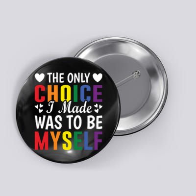 The Only Choice I Made LGBT T Button